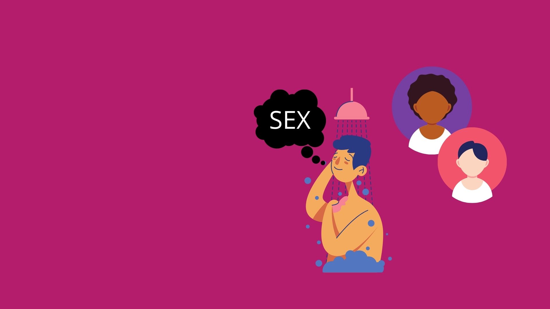 A graphic of a man showering with a thought bubble that say SEX, behind him are two carers